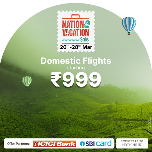 The Best Time to Book Your Summer Vacation is Here! Fly Domestic Starting at Just ₹999