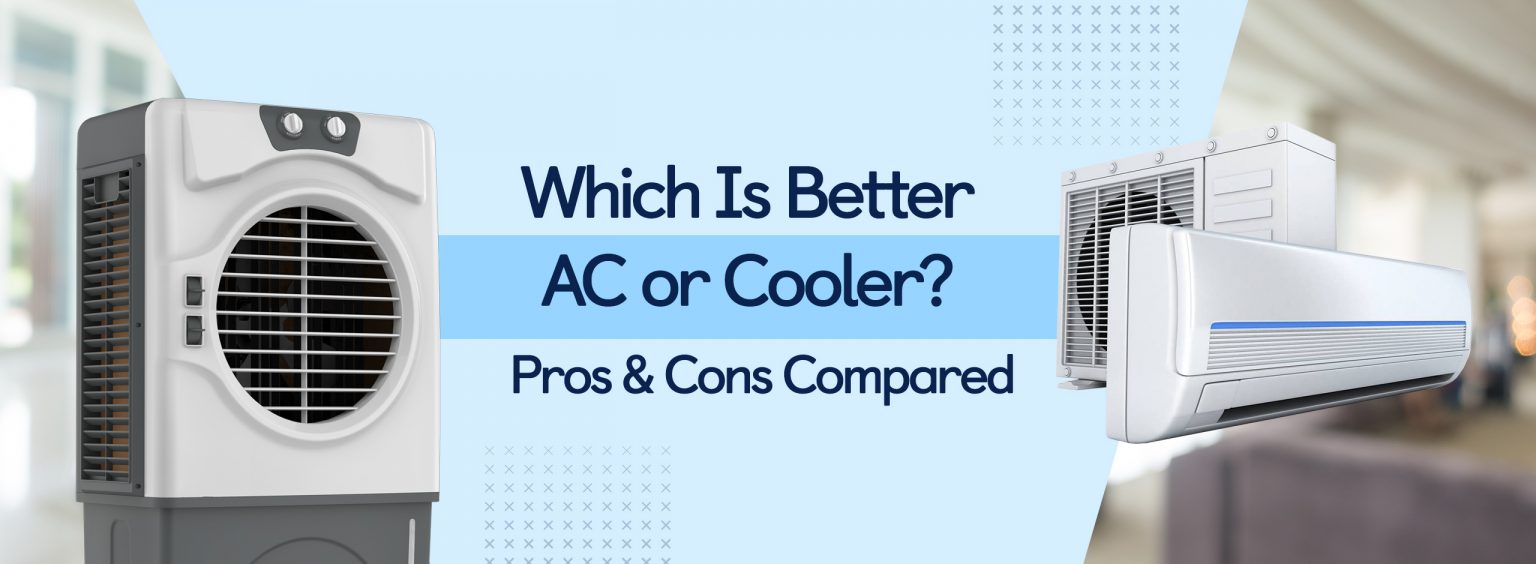 Which Is Better: AC or Cooler? Pros & Cons Compared