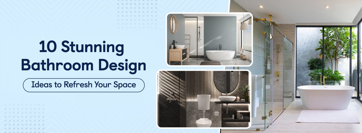 10 Stunning Bathroom Design Ideas to Refresh Your Space