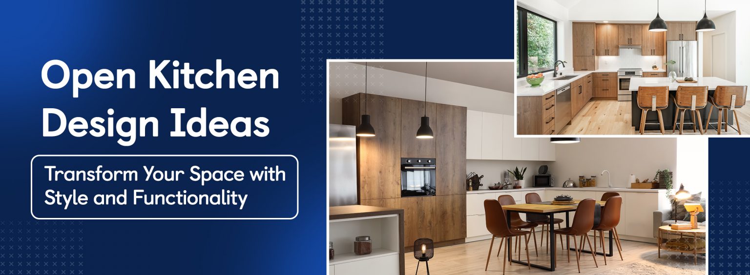 Open Kitchen Design Ideas: Upgrade Your Space with Style and Functionality