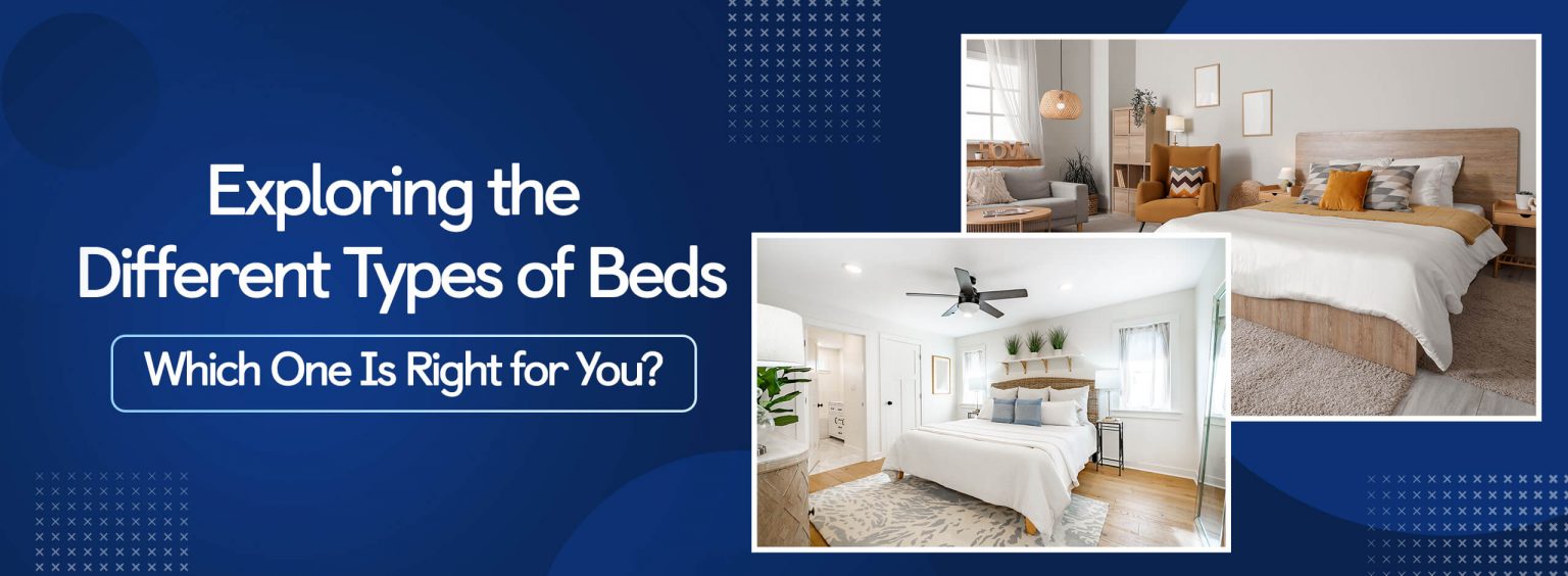 Exploring the Different Types of Beds: Which One Is Right for You?