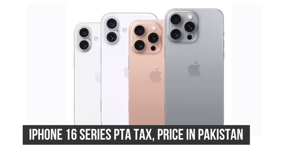 PTA Tax on iPhone 16 Pro Max & Other Variants