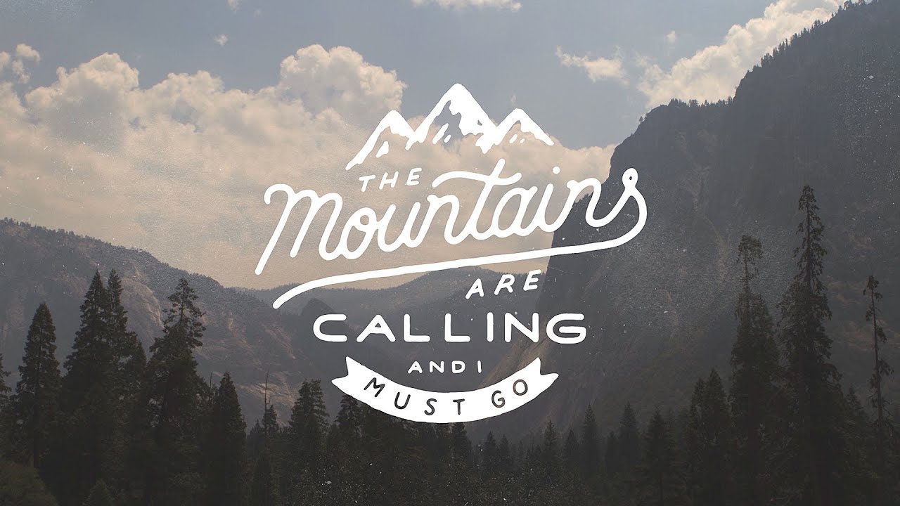 The mountains are calling...